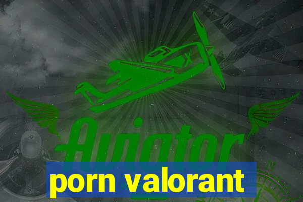 porn valorant